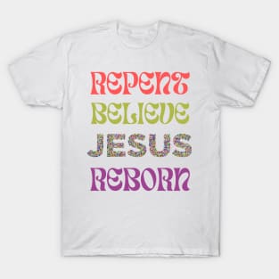 Repent Believe JESUS Reborn T-Shirt